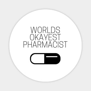 World okayest pharmacist Magnet